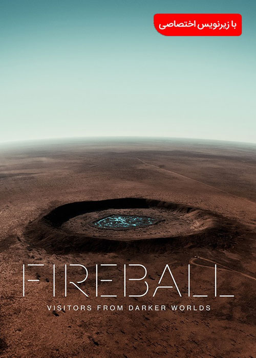 دانلود مستند Fireball: Visitors from Darker Worlds 2020