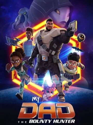 دانلود انیمیشن سریالی My Dad the Bounty Hunter 2023